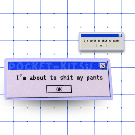 Sh*t my pants
